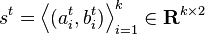 s^t = \left \langle (a_i^t,b_i^t)\right \rangle_{i=1}^k \in \textbf{R}^{k\times2}