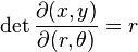 
\det{\frac{\partial(x, y)}{\partial(r, \theta)}} =
r
