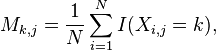 M_{k,j}=\frac{1}{N}\sum_{i=1}^N I(X_{i,j}=k),