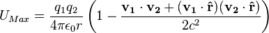    U_{Max} =\frac{q_1 q_2}{4 \pi \epsilon_0 r}\left(1-\frac{\mathbf{v_1}\cdot\mathbf{v_2}+(\mathbf{v_1}\cdot\mathbf{\hat{r}})(\mathbf{v_2}\cdot\mathbf{\hat{r}})}{2 c^2}\right) 