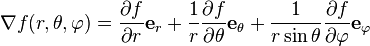 \nabla f(r, \theta, \varphi) = 
\frac{\partial f}{\partial r}\mathbf{e}_r+
\frac{1}{r}\frac{\partial f}{\partial \theta}\mathbf{e}_\theta+
\frac{1}{r \sin\theta}\frac{\partial f}{\partial \varphi}\mathbf{e}_\varphi
