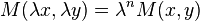 M(\lambda x, \lambda y) = \lambda^n M(x,y)\,