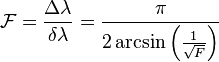  \mathcal{F} = \frac{\Delta\lambda}{\delta\lambda} = \frac{\pi}{2 \arcsin\left(\frac{1}{\sqrt F}\right)}