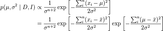 
\begin{align}
p(\mu, \sigma^2 \mid D, I) & \propto \frac{1}{\sigma^{n+2}} \exp \left[ -\frac{\sum_i^n(x_i-\mu)^2}{2\sigma^2} \right] \\
      & = \frac{1}{\sigma^{n+2}} \exp \left[ -\frac{\sum_i^n(x_i-\bar{x})^2}{2\sigma^2} \right] \exp \left[ -\frac{\sum_i^n(\mu -\bar{x})^2}{2\sigma^2} \right]
\end{align}
