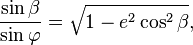 \frac{\sin\beta}{\sin\varphi} = \sqrt{1-e^2\cos^2\beta},