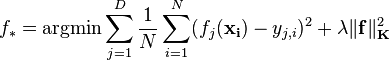 f_* = \operatorname{argmin} \sum\limits_{j=1}^D \frac{1}{N} \sum\limits_{i=1}^N (f_j(\mathbf{x_i}) - y_{j,i})^2 + \lambda \Vert \mathbf{f} \Vert_\mathbf{K}^2 