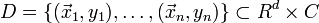  D=\{(\vec x_1,y_1),\dots,(\vec x_n,y_n)\}\subset R^d\times C