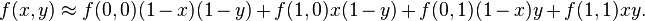  f(x,y) \approx f(0,0) (1-x)(1-y) + f(1,0) x(1-y) + f(0,1) (1-x)y + f(1,1) xy. 