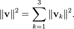 \|\mathbf{v}\|^2 = \sum_{k=1}^3 \|\mathbf{v}_k\|^2.