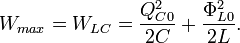 W_{max} = W_{LC} = \frac{Q_{C0}^2}{2C} + \frac{\Phi_{L0}^2}{2L}. \ 