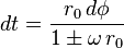  dt = \frac{r_0 \, d\phi}{1 \pm \omega \, r_0} 