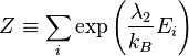 
Z \equiv \sum_i \exp \left( \frac{\lambda_2}{k_B} E_i \right)
