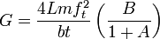 G = \frac{4Lmf_t^2} {bt}\left( \frac{B} {1+A} \right)