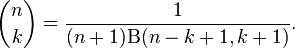 {n \choose k} = \frac1{(n+1) \Beta(n-k+1, k+1)}.