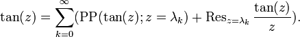 \tan(z) = \sum_{k=0}^{\infty} (\operatorname{PP}(\tan(z); z = \lambda_k) + \operatorname{Res}_{z=\lambda_k} \frac{\tan(z)}{z}).