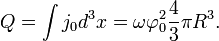 Q=\int j_0 d^3x = \omega\varphi_0^2\frac{4}{3}\pi R^3.