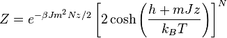  Z = e^{-\beta J m^2 N z /2} \left[2 \cosh\left(\frac{h+m J z}{k_BT} \right)\right]^{N} 