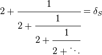  2 + \cfrac{1}{2 + \cfrac{1}{2 + \cfrac{1}{2 + \ddots}}} =\delta_S 