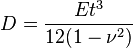 
D=\frac{Et^3}{12(1-\nu^2)}
