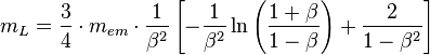 m_{L}=\frac{3}{4}\cdot m_{em}\cdot\frac{1}{\beta^{2}}\left[-\frac{1}{\beta^{2}}\ln\left(\frac{1+\beta}{1-\beta}\right)+\frac{2}{1-\beta^{2}}\right]