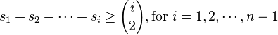 s_1 + s_2 + \cdots + s_i \ge {i \choose 2}, \mbox{for }i = 1, 2, \cdots, n - 1