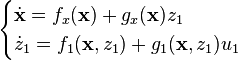 \begin{cases}
\dot{\mathbf{x}} = f_x(\mathbf{x}) + g_x(\mathbf{x}) z_1\\
\dot{z}_1 = f_1(\mathbf{x}, z_1) + g_1(\mathbf{x}, z_1) u_1
\end{cases}