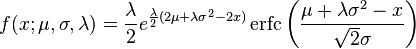 f(x;\mu,\sigma,\lambda) = \frac{\lambda}{2} e^{\frac{\lambda}{2} (2 \mu + \lambda \sigma^2 - 2 x)}
             \operatorname{erfc} \left(\frac{\mu + \lambda \sigma^2 - x}{ \sqrt{2} \sigma}\right)
