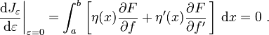  \frac{\mathrm d J_\varepsilon}{\mathrm d\varepsilon}\bigg|_{\varepsilon=0}  = \int_a^b \left[ \eta(x) \frac{\partial F}{\partial f} + \eta'(x) \frac{\partial F}{\partial f'} \,\right]\,\mathrm{d}x = 0 \ .