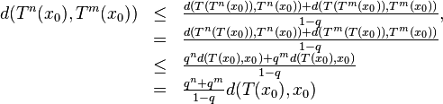 \begin{array}{rcl}
d(T^n(x_0), T^m(x_0)) &\le& \frac{d(T(T^n(x_0)), T^n(x_0)) + d(T(T^m(x_0)),T^m(x_0))}{1-q}, \\
&=& \frac{d(T^n(T(x_0)), T^n(x_0)) + d(T^m(T(x_0)), T^m(x_0))}{1-q} \\
&\le& \frac{q^n d(T(x_0), x_0) + q^m d(T(x_0), x_0)}{1-q} \\
&=& \frac {q^n + q^m} {1-q} d(T(x_0) ,x_0) 
\end{array}