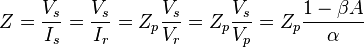 Z=\frac{V_{s}}{I_{s}}=\frac{V_{s}}{I_{r}}=Z_{p}\frac{V_{s}}{V_{r}}=Z_{p}\frac{V_{s}}{V_{p}}=Z_{p}\frac{1-\beta A}{\alpha}