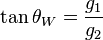 \tan\theta_W = \frac{g_1}{g_2}