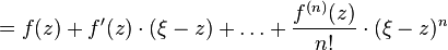 =  f(z) + f'(z)\cdot(\xi-z) + \dots + \frac{f^{(n)}(z)}{n!}\cdot(\xi-z)^n