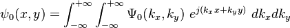 \psi_0(x,y)=\int_{-\infty}^{+\infty}      \int_{-\infty}^{+\infty}  \Psi_0(k_x,k_y) ~ e^{j(k_x x + k_y y)}  ~ dk_x dk_y 