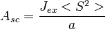  A_{sc} = \frac{J_{ex}<S^2>}{a}