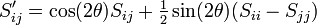  S'_{ij} = \cos(2\theta) S_{ij} + \tfrac{1}{2} \sin(2\theta) (S_{ii} - S_{jj}) 