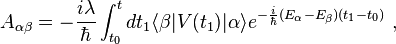 A_{\alpha\beta}=-\frac{i\lambda}{\hbar}\int_{t_0}^t dt_1\langle\beta|V(t_1)|\alpha\rangle e^{-\frac{i}{\hbar}(E_\alpha-E_\beta)(t_1-t_0)} ~,