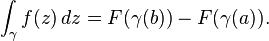 \int_\gamma f(z) \,dz = F(\gamma(b)) - F(\gamma(a)).