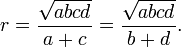 \displaystyle r=\frac{\sqrt{abcd}}{a+c}=\frac{\sqrt{abcd}}{b+d}.