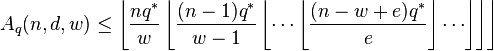  A_q(n,d,w) \leq \left\lfloor \frac{n q^*}{w}  \left\lfloor \frac{(n-1)q^*}{w-1} \left\lfloor \cdots \left\lfloor \frac{(n-w+e)q^*}{e} \right\rfloor \cdots \right\rfloor \right\rfloor \right\rfloor 