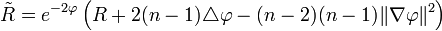 \tilde R  = e^{-2\varphi}\left(R + 2(n-1)\triangle\varphi - (n-2)(n-1)\|\nabla\varphi\|^2\right) 