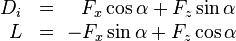 
\begin{array}{rcl}
D_i & = & \;\;F_x \cos\alpha + F_z \sin\alpha \\
L   & = & \! -F_x \sin\alpha + F_z \cos\alpha
\end{array}
