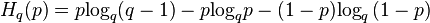 
{H_q}(p) = p{\log _q}(q - 1) - p{\log _q}p - (1 - p){\log _q}\left( {1 - p} \right)