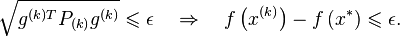 \sqrt{g^{(k)T}P_{(k)}g^{(k)}} \leqslant \epsilon \quad  \Rightarrow \quad f \left (x^{(k)} \right ) - f \left(x^* \right ) \leqslant \epsilon.
