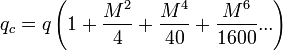 \;q_c=q \left(1 + \frac{M^2}{4} + \frac{M^4}{40} + \frac{M^6}{1600}   ... \right)\;