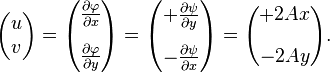 \begin{pmatrix} u \\ v \end{pmatrix} =  \begin{pmatrix} \frac{\partial \varphi}{\partial x} \\[2ex] \frac{\partial \varphi}{\partial y} 
\end{pmatrix} =  \begin{pmatrix} + {\partial \psi \over \partial y} \\[2ex] - {\partial \psi \over \partial x} \end{pmatrix} = \begin{pmatrix} +2Ax \\[2ex] -2Ay \end{pmatrix}.