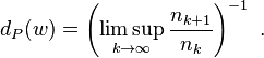  d_P(w) = \left( { \limsup_{k \rightarrow \infty} \frac{n_{k+1}}{n_k} } \right)^{-1} \ . 