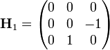  \mathbf{H}_{1} = \begin{pmatrix} 0 & 0 & 0 \\ 0 & 0 & -1 \\ 0 & 1 & 0 \end{pmatrix} 