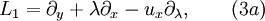  L_1=\partial_y+\lambda\partial_x-u_x\partial_{\lambda},\qquad (3a)