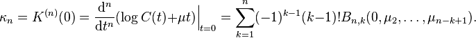 \kappa_n = K^{(n)}(0) = \frac{\mathrm{d}^n}{\mathrm{d}t^n} (\log C(t) + \mu t) \Big|_{t=0} = \sum_{k=1}^n (-1)^{k-1} (k-1)! B_{n,k}(0,\mu_2,\ldots,\mu_{n-k+1}).