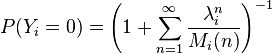 P(Y_i=0)=\left(1+\sum_{n=1}^\infty \frac{\lambda_i^n}{M_i(n)}\right)^{-1}